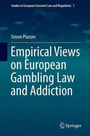 Empirical Views on European Gambling Law and Addiction de Simon Planzer