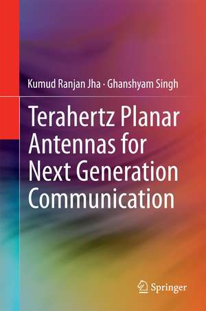 Terahertz Planar Antennas for Next Generation Communication de Kumud Ranjan Jha