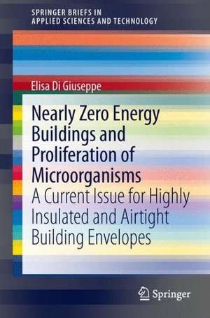 Nearly Zero Energy Buildings and Proliferation of Microorganisms: A Current Issue for Highly Insulated and Airtight Building Envelopes de Elisa Di Giuseppe