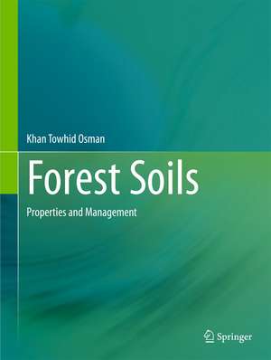 Forest Soils: Properties and Management de Khan Towhid Osman