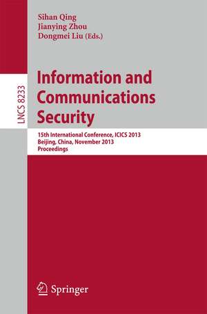 Information and Communications Security: 15th International Conference, ICICS 2013, Beijing, China, November 20-22, 2013, Proceedings de Sihan Qing