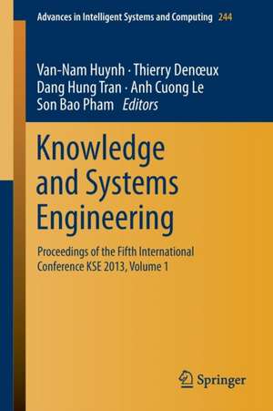 Knowledge and Systems Engineering: Proceedings of the Fifth International Conference KSE 2013, Volume 1 de Van Nam Huynh