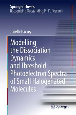 Modelling the Dissociation Dynamics and Threshold Photoelectron Spectra of Small Halogenated Molecules de Jonelle Harvey