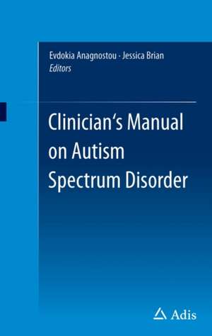 Clinician’s Manual on Autism Spectrum Disorder de Evdokia Anagnostou