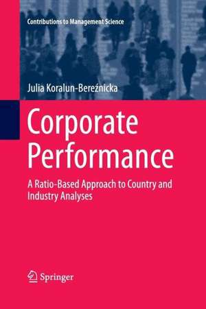 Corporate Performance: A Ratio-Based Approach to Country and Industry Analyses de Julia Koralun-Bereźnicka
