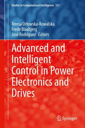 Advanced and Intelligent Control in Power Electronics and Drives de Teresa Orłowska-Kowalska