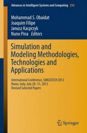 Simulation and Modeling Methodologies, Technologies and Applications: International Conference, SIMULTECH 2012 Rome, Italy, July 28-31, 2012 Revised Selected Papers de Mohammad S. Obaidat