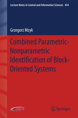 Combined Parametric-Nonparametric Identification of Block-Oriented Systems de Grzegorz Mzyk