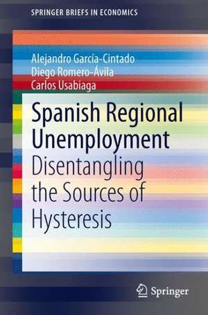 Spanish Regional Unemployment: Disentangling the Sources of Hysteresis de Alejandro García-Cintado