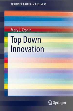 Top Down Innovation de Mary J. Cronin