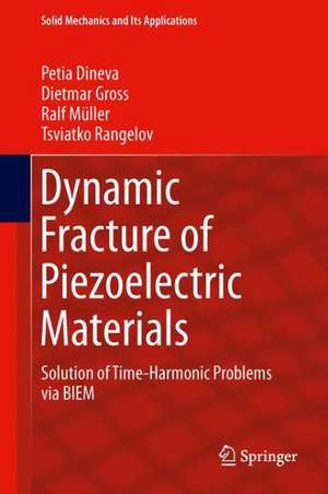 Dynamic Fracture of Piezoelectric Materials: Solution of Time-Harmonic Problems via BIEM de Petia Dineva