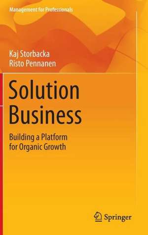 Solution Business: Building a Platform for Organic Growth de Kaj Storbacka