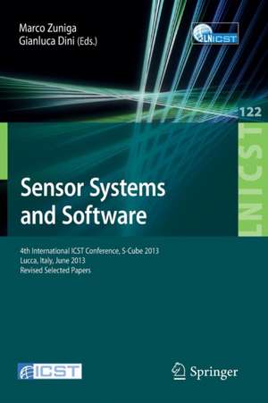 Sensor Systems and Software: 4th International ICST Conference, S-Cube 2013, Lucca, Italy, June 11-12, 2013, Revised Selected Papers de Marco Zuniga