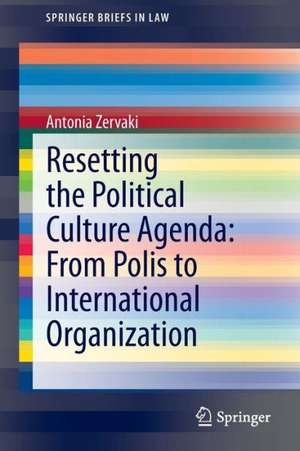 Resetting the Political Culture Agenda: From Polis to International Organization de Antonia Zervaki