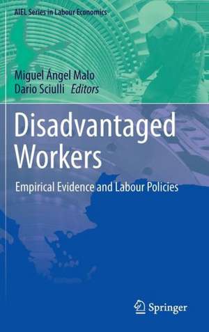 Disadvantaged Workers: Empirical Evidence and Labour Policies de Miguel Ángel Malo