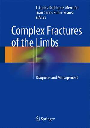 Complex Fractures of the Limbs: Diagnosis and Management de E. Carlos Rodríguez-Merchán