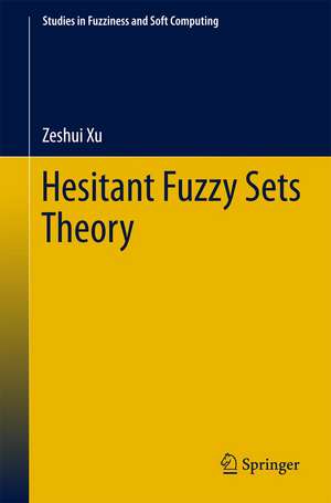 Hesitant Fuzzy Sets Theory de Zeshui Xu