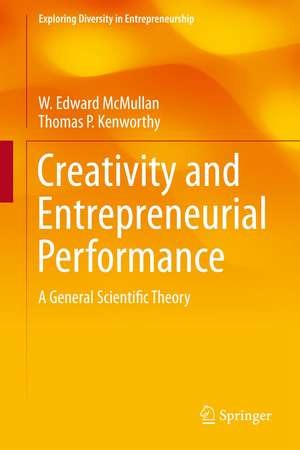 Creativity and Entrepreneurial Performance: A General Scientific Theory de W. Edward McMullan