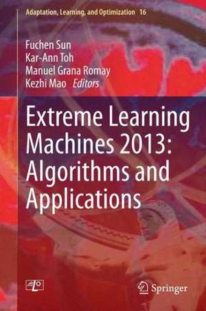 Extreme Learning Machines 2013: Algorithms and Applications de Fuchen Sun