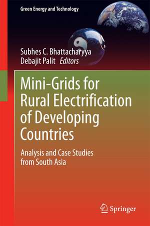 Mini-Grids for Rural Electrification of Developing Countries: Analysis and Case Studies from South Asia de Subhes C. Bhattacharyya