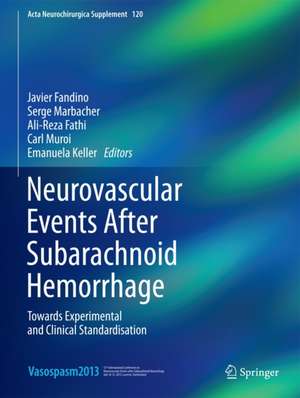 Neurovascular Events After Subarachnoid Hemorrhage: Towards Experimental and Clinical Standardisation de Javier Fandino