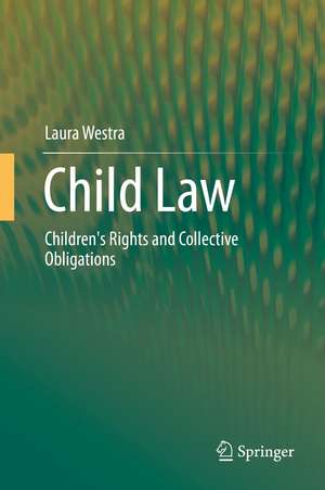 Child Law: Children's Rights and Collective Obligations de Laura Westra