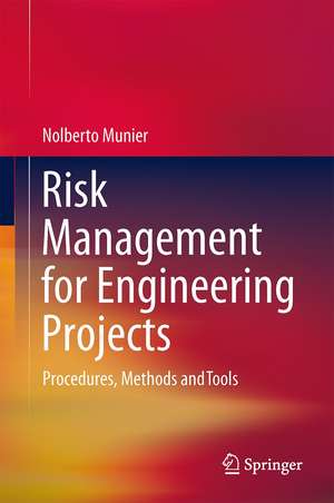 Risk Management for Engineering Projects: Procedures, Methods and Tools de Nolberto Munier