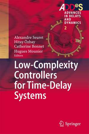 Low-Complexity Controllers for Time-Delay Systems de Alexandre Seuret