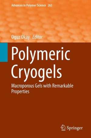 Polymeric Cryogels: Macroporous Gels with Remarkable Properties de Oguz Okay