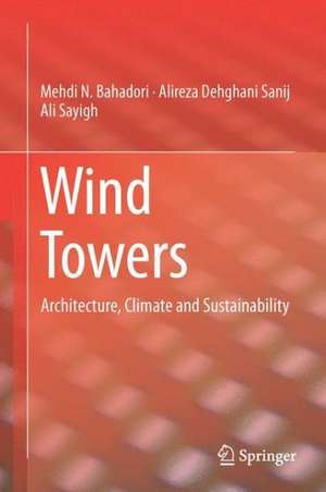 Wind Towers: Architecture, Climate and Sustainability de Mehdi N. Bahadori