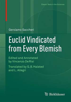 Euclid Vindicated from Every Blemish: Edited and Annotated by Vincenzo De Risi. Translated by G.B. Halsted and L. Allegri de Vincenzo De Risi