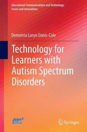 Technology for Learners with Autism Spectrum Disorders de Demetria Loryn Ennis-Cole