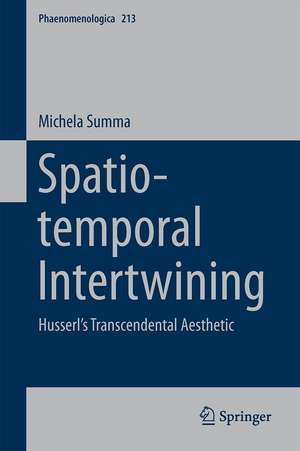 Spatio-temporal Intertwining: Husserl’s Transcendental Aesthetic de Michela Summa