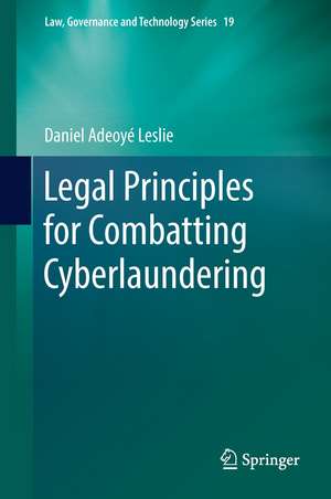 Legal Principles for Combatting Cyberlaundering de Daniel Adeoyé Leslie