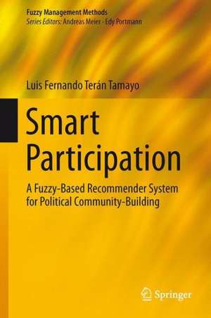 SmartParticipation: A Fuzzy-Based Recommender System for Political Community-Building de Luis Fernando Terán Tamayo