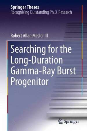 Searching for the Long-Duration Gamma-Ray Burst Progenitor de Robert Allan Mesler III