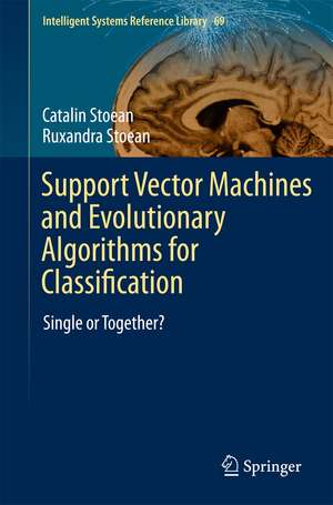 Support Vector Machines and Evolutionary Algorithms for Classification: Single or Together? de Catalin Stoean