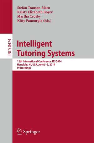 Intelligent Tutoring Systems: 12th International Conference, ITS 2014, Honolulu, HI, USA, June 5-9, 2014. Proceedings de Stefan Trausan-Matu