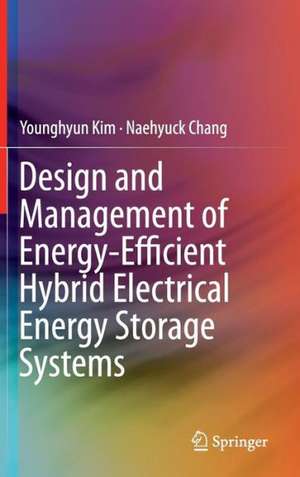 Design and Management of Energy-Efficient Hybrid Electrical Energy Storage Systems de Younghyun Kim