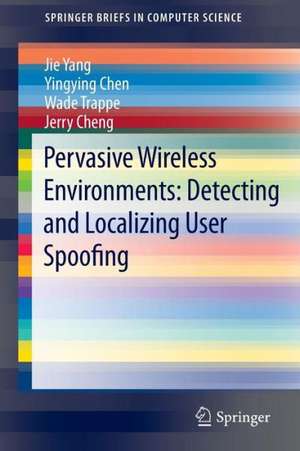 Pervasive Wireless Environments: Detecting and Localizing User Spoofing de Jie Yang