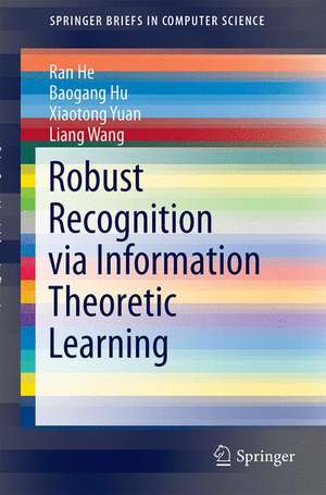 Robust Recognition via Information Theoretic Learning de Ran He