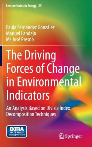 The Driving Forces of Change in Environmental Indicators: An Analysis Based on Divisia Index Decomposition Techniques de Paula Fernández González