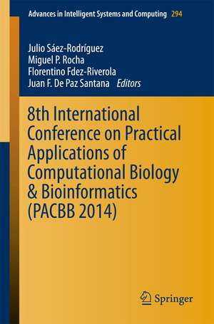 8th International Conference on Practical Applications of Computational Biology & Bioinformatics (PACBB 2014) de Julio Saez-Rodriguez