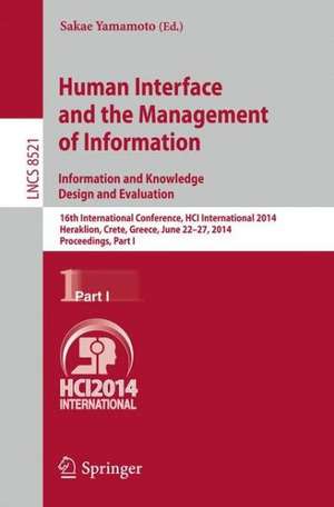 Human Interface and the Management of Information. Information and Knowledge Design and Evaluation: 16th International Conference, HCI International 2014, Heraklion, Crete, Greece, June 22-27, 2014. Proceedings, Part I de Sakae Yamamoto