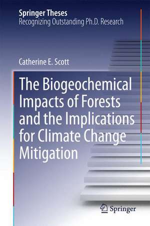 The Biogeochemical Impacts of Forests and the Implications for Climate Change Mitigation de Catherine E. Scott