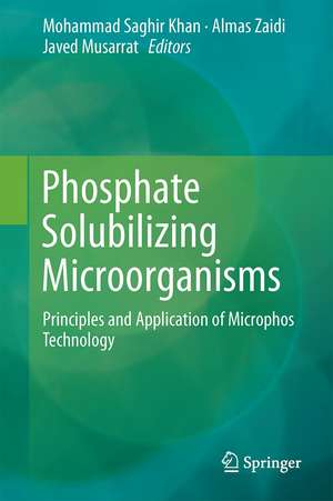 Phosphate Solubilizing Microorganisms: Principles and Application of Microphos Technology de Mohammad Saghir Khan