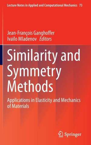 Similarity and Symmetry Methods: Applications in Elasticity and Mechanics of Materials de Jean-François Ganghoffer