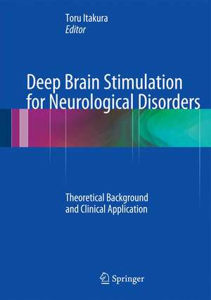 Deep Brain Stimulation for Neurological Disorders: Theoretical Background and Clinical Application de Toru Itakura