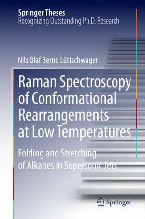 Raman Spectroscopy of Conformational Rearrangements at Low Temperatures: Folding and Stretching of Alkanes in Supersonic Jets de Nils Olaf Bernd Lüttschwager