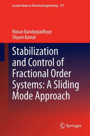 Stabilization and Control of Fractional Order Systems: A Sliding Mode Approach de Bijnan Bandyopadhyay